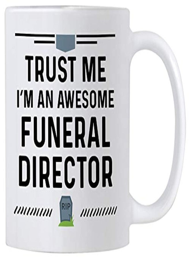 Casitika Mortician Gifts. Funny Funeral Director 11 oz Ceramic Coffee Mug. Trust Me I'm an Awesome Funeral Director. - Image 1